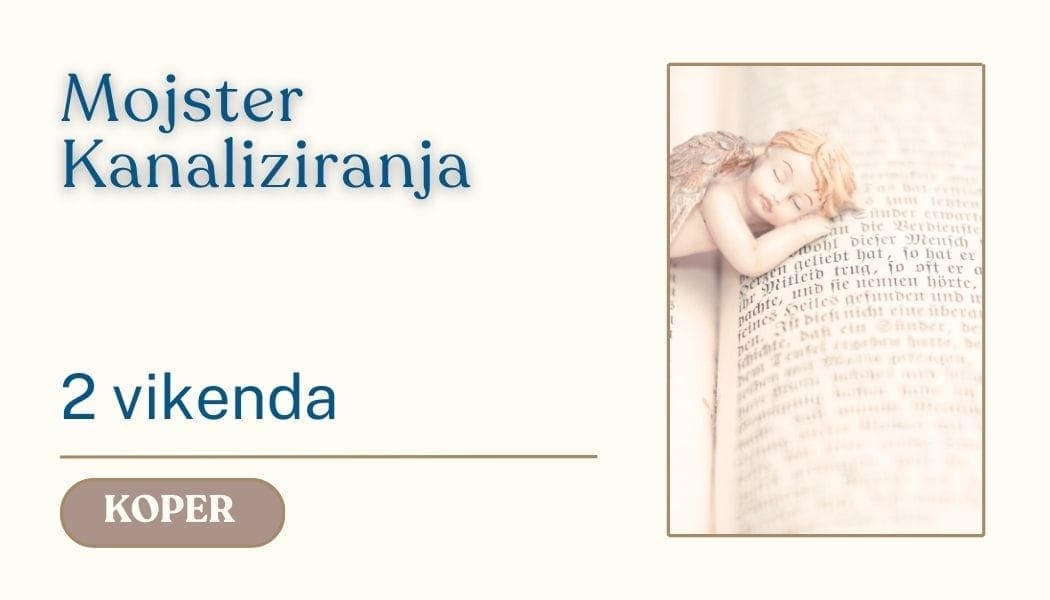 Mojster kanaliziranja, intenzivni tečaj osebnega in duhovnega razvoja v Kopru, učenje kanaliziranja in notranjega zaznavanja