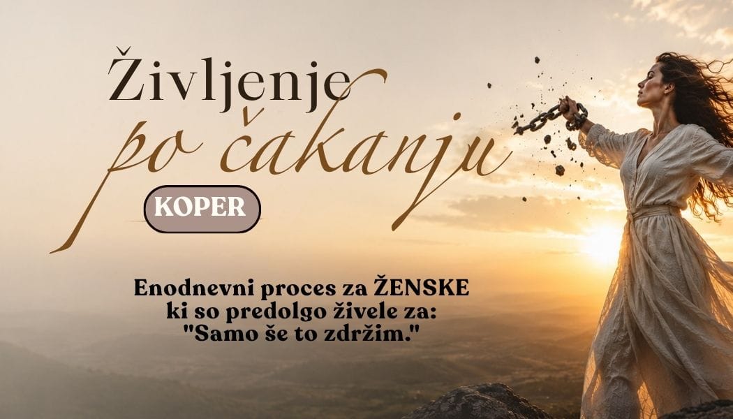 Življenje po čakanju | Delavnica za ženske Življenje po čakanju, enodnevna delavnica za ženske v Kopru